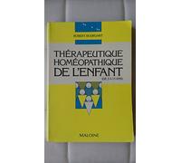 Thérapeutique homéopathique de l'enfant: De 3 à 13 ans