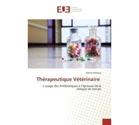 Therapeutique Veterinaire L'usage des Antibiotiques A l'epreuve de la clinique de terrain - Patrick Kabangi - Universitaires Europeennes - broché - Etude