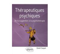 Thérapeutiques psychiques: De la suggestion à la psychothérapie