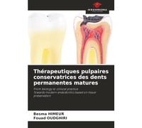 Thérapeutiques pulpaires conservatrices des dents permanentes matures: From biology to clinical practiceTowards modern endodontics based on tissue preservation