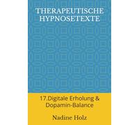 THERAPEUTISCHE HYPNOSETEXTE: 17.Digitale Erholung & Dopamin-Balance