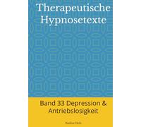 Therapeutische Hypnosetexte: Band 33 Depression & Antriebslosigkeit