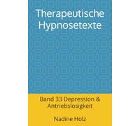 Therapeutische Hypnosetexte: Band 33 Depression & Antriebslosigkeit