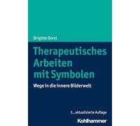 Therapeutisches Arbeiten Mit Symbolen: Wege in Die Innere Bilderwelt