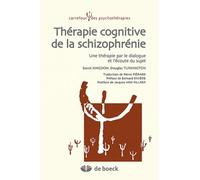 Thérapie cognitive de la schizophrénie: Une thérapie par le dialogue et l'écoute du sujet
