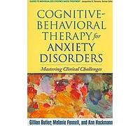 Thérapie cognitivo-comportementale pour les troubles anxieux : Maîtriser les défis cliniques
