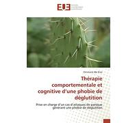 Thérapie comportementale et cognitive d’une phobie de déglutition: Prise en charge d’un cas d’attaques de panique générant une phobie de déglutition