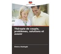 Thérapie de couple, problèmes, solutions et avenir