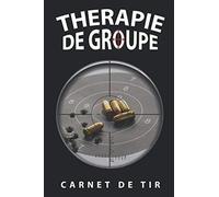 Therapie De Groupe Carnet de Tir: Journal d’Entraînement | Enregistrez les Données de Tir sur Cible et Améliorez vos Compétences et votre Précision (100 Pages Format 6x9)