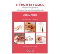 Thérapie De La Main - Anatomie Fonctionnelle Et Thérapie Des Pathologies De La Main
