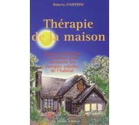Thérapie de la maison - Manuel théorique et pratique pour découvrir les énergies subtiles de l'habit