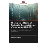 Thérapie de Morita et [thérapie d'acceptation et d'engagement] (ACT): Étude comparative à travers des cas de troubles somatiques et différences dans le processus d'établissement