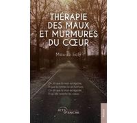 Thérapie des maux et murmures du coeur - Maude Ecly - Jets D'encre - broché - Poésie