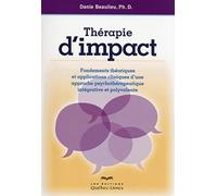 Thérapie d'impact - 2e édition: Fondements théoriques et applications cliniques d'une approche psychothérapeutique intégrative et polyvalente
