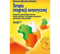 Thérapie d'intégration sensorielle Zeszyt 1 Æwiczenia usprawią¹ce bazowych systemów zmysysłowych i koryg¹ce zaburzenia planowania motorycznej Bo¿enna Odowska-Szlachcic (Buch auf Polnisch)