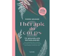 Thérapie du corps 70 nouvelles pathologies - Pierre Meunier - Hachette Pratique - broché - Guide