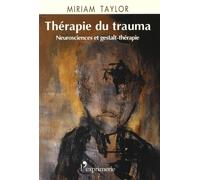 Thérapie Du Trauma - Neurosciences Et Gestalt-Thérapie