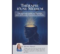Thérapie d'une médium: Une ouverture intime sur l’invisible, entre médiumnité & mémoires familiales.
