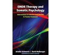 Thérapie Emdr et psychologie somatique : Interventions pour améliorer l'incarnation dans le traitement des traumatismes