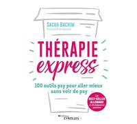 Thérapie express: 100 outils psy pour aller mieux sans voir de psy