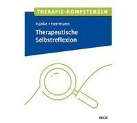 Therapie-Kompetenzen Therapeutische Selbstreflexion: Mit E-Book inside und Arbeitsmaterial