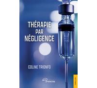 Thérapie par négligence - Coline Trionfo - Jets D'encre - broché - Roman