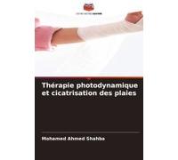 Thérapie Photodynamique Et Cicatrisation Des Plaies