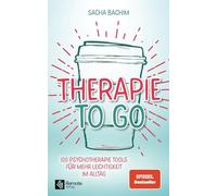 Therapie to go: 100 Psychotherapie Tools für mehr Leichtigkeit im Alltag | Buch über positive Psychologie und positives Denken