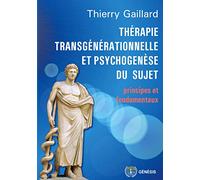 Thérapie transgénérationnelle et psychogenèse du sujet: principes et fondamentaux