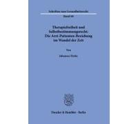 Therapiefreiheit Und Selbstbestimmungsrecht: Die Arzt-Patienten-Beziehung Im Wandel Der Zeit.