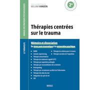 Thérapies centrées sur le trauma: Mémoire et dissociation - Du stress post-traumatique à la restauration psychique
