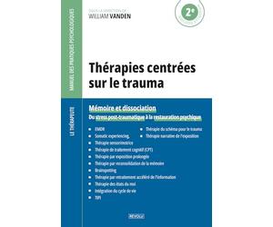 Thérapies centrées sur le trauma: Mémoire et dissociation - Du stress post-traumatique à la restauration psychique