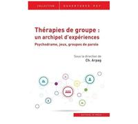 Thérapies De Groupe : Un Archipel D'expériences - Psychodrame, Jeux, Groupes De Parole