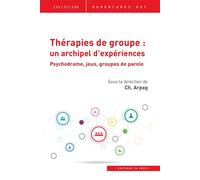 Thérapies de groupe : un archipel d'expériences Psychodrame, jeux, groupes de parole - Association Arpag - In Press Eds - broché - Guide
