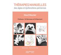 Thérapies manuelles des algies et dysfonctions pelviennes - Maud Meunier - Sauramps Medical - broché - Scolaire / Universitaire