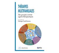 Thérapies multifamiliales - Des groupes comme agents thérapeutiques
