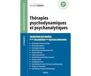 Thérapies psychodynamiques et psychanalytiques: Inconscient et transfert - De la cure analytique aux approches relationnelles