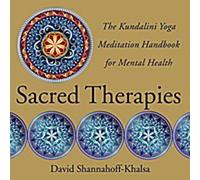 Thérapies sacrées : Le manuel de méditation du Kundalini Yoga pour la santé mentale