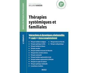 Thérapies systémiques et familiales: Interactions et dynamiques relationnelles - Du couple au réseau transgénérationnel