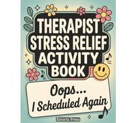 Therapist Stress Relief Activity Book: A Humorous Puzzle Collection with Coloring Pages, Crosswords, Sudoku, Mazes, Riddles, and Reflection Prompts for Mental Health Professionals