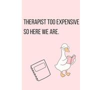 Therapist Too Expensive So Here We Are: Funny Mental Health Journal | Lined Notebook for Therapy Notes, Self-Reflection & Emotional Wellness, Gift for co-workers, friend and family.