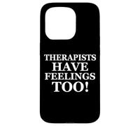 Therapists Have Feelings Too Funny Family Therapy Joke Coque pour iPhone 15 Pro