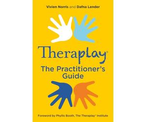 Theraplay® - The Practitioner’s Guide