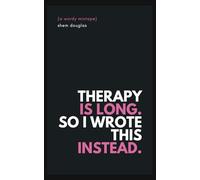 Therapy Is Long. So I Wrote This Instead.