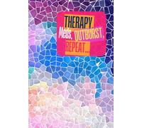 Therapy, Meds, Outburst, Repeat: A Journal for when a little Medication and a Good Scream are Just What the Doctor Ordered