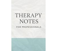 Therapy Notes journal: professional session record book for counselors, psychologist and mental health therapist: SOAP and DAP note templates , client ... documentation - 6*9 daily counseling notebook