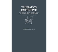 Therapy’s Expensive So I Got This Notebook | Funny Mental Health Gift Journal for Overthinkers, Students & Friends (6×9, 120 Lined Pages)