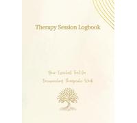 Therapy Session Logbook: Your Essential Tool for Documenting Therapeutic Work
