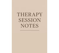 Therapy Session Notes: A Professional Logbook for Counselors, Coaches, and Mental Health Practitioners
