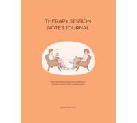 Therapy Session Notes Journal: A Professional Logbook for Therapists